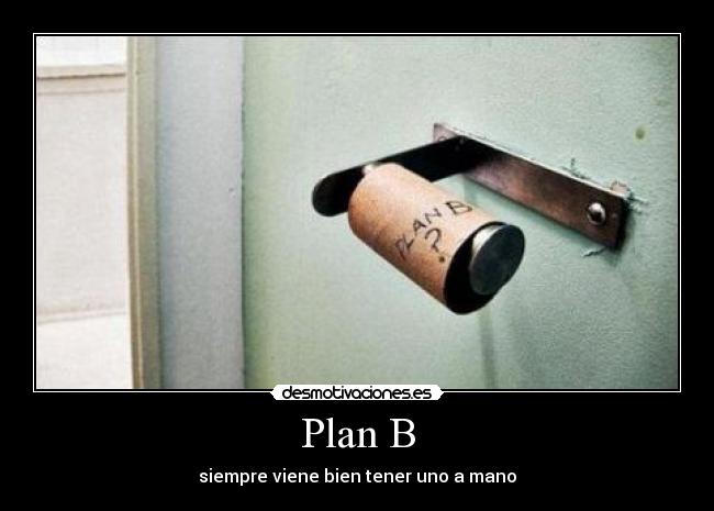 Plan B -