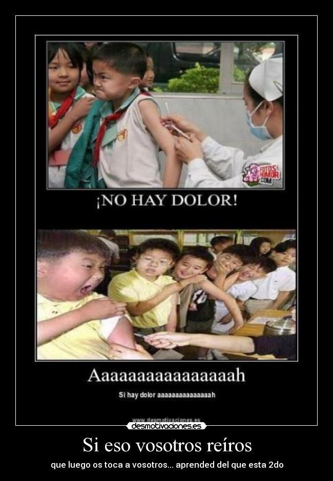 Si eso vosotros reíros - que luego os toca a vosotros... aprended del que esta 2do