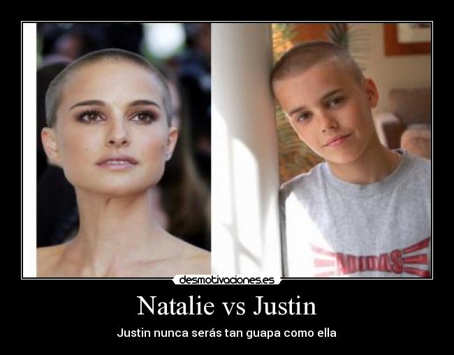 Natalie vs Justin - Justin nunca serás tan guapa como ella