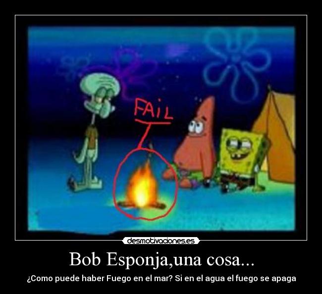 carteles bob esponja fuego mar agua como puede epic fail desmotivaciones