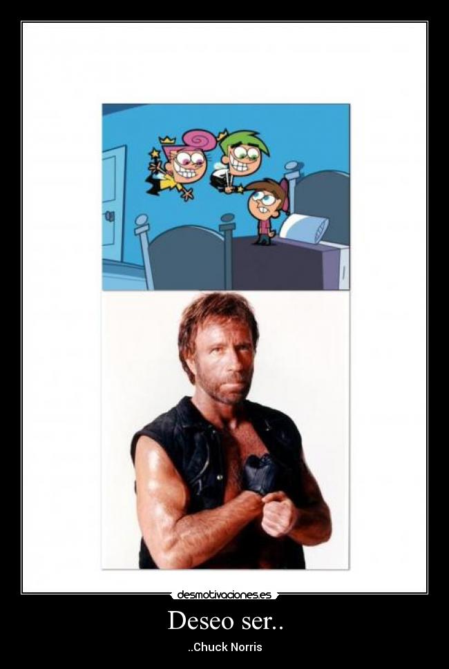Deseo ser.. - ..Chuck Norris