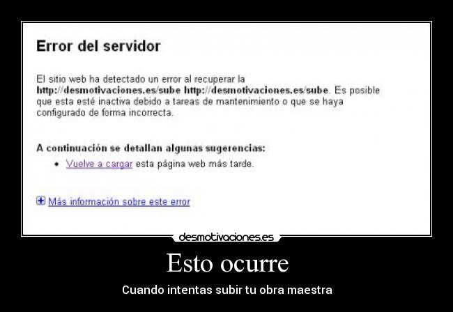 Esto ocurre - Cuando intentas subir tu obra maestra