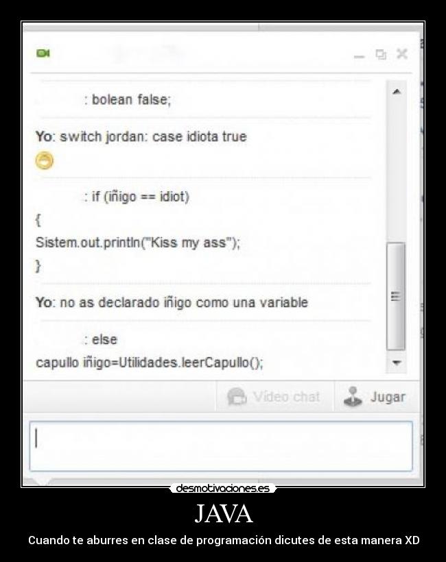 JAVA - Cuando te aburres en clase de programación dicutes de esta manera XD