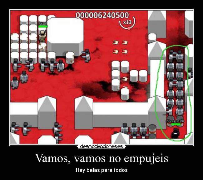 Vamos, vamos no empujeis -