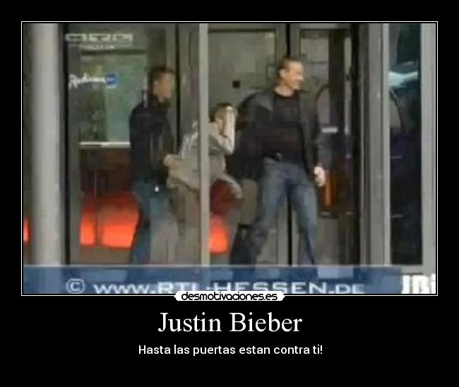 Justin Bieber - Hasta las puertas estan contra ti!
