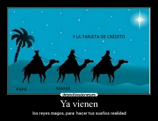 Ya vienen - los reyes magos, para hacer tus sueños realidad