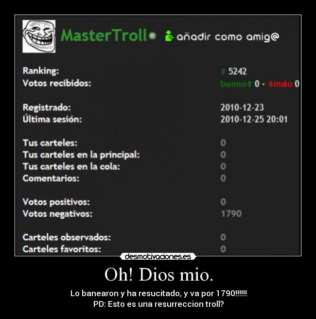 Oh! Dios mio. - Lo banearon y ha resucitado, y va por 1790!!!!!!
PD: Esto es una resurreccion troll?