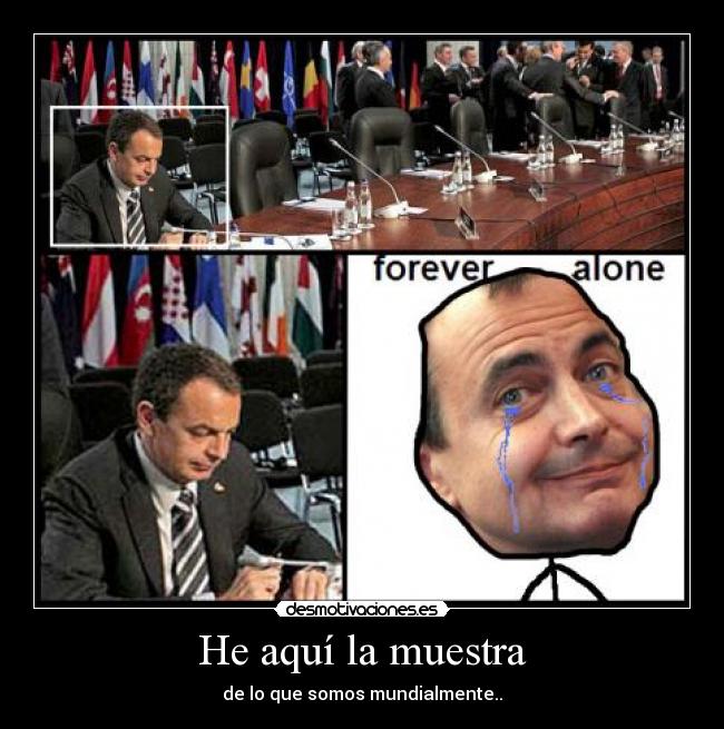 He aquí la muestra - de lo que somos mundialmente..