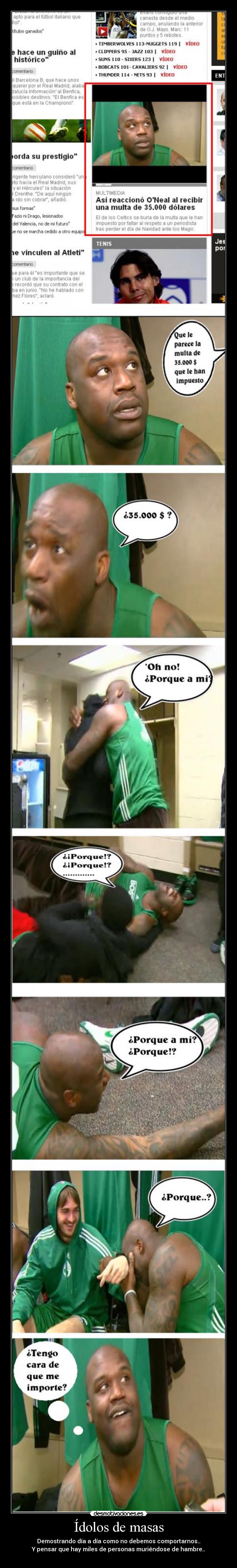 Ídolos de masas - Demostrando día a día como no debemos comportarnos..
Y pensar que hay miles de personas muriéndose de hambre..