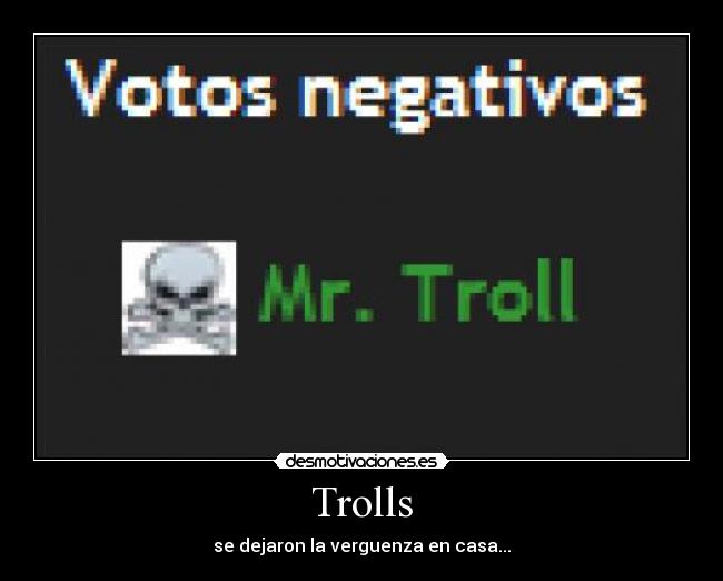 Trolls - se dejaron la verguenza en casa...