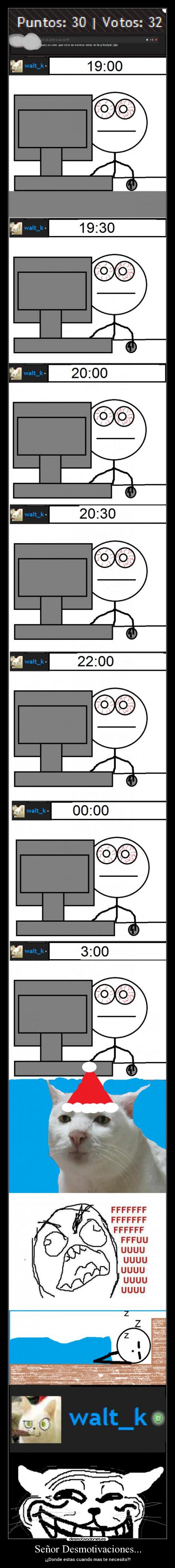 Señor Desmotivaciones... - ¡¿Donde estas cuando mas te necesito?!