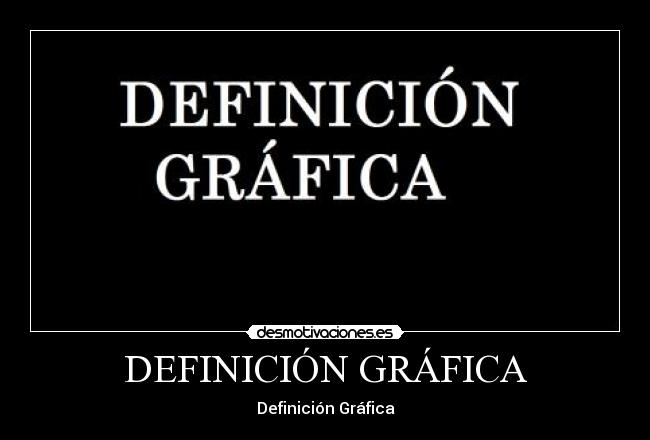 DEFINICIÓN GRÁFICA -