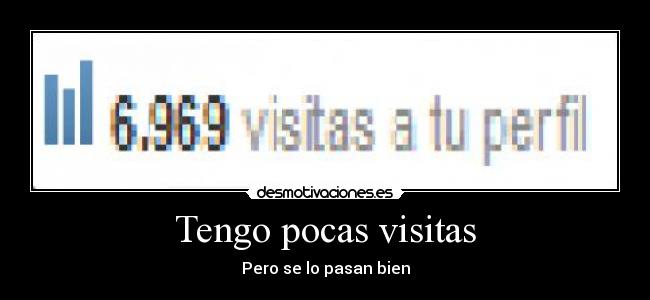 Tengo pocas visitas - Pero se lo pasan bien