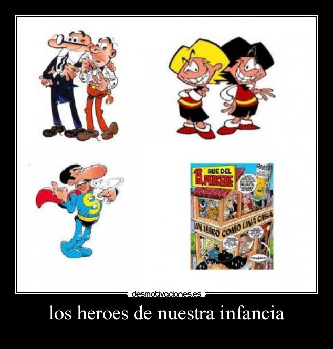 los heroes de nuestra infancia -