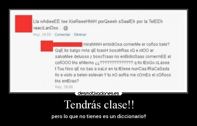 Tendrás clase!! - pero lo que no tienes es un diccionario!!