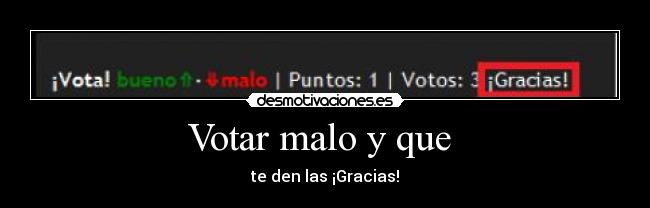 Votar malo y que - te den las ¡Gracias!