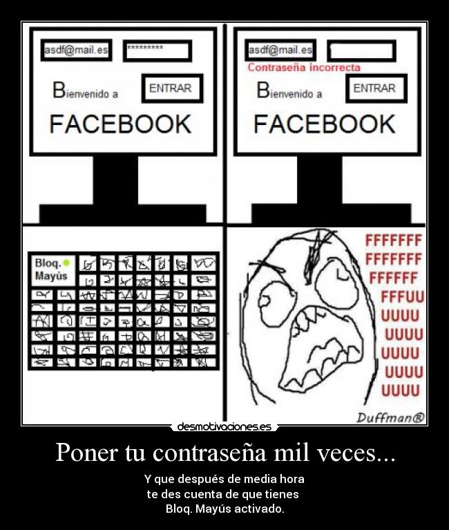 Poner tu contraseña mil veces... -