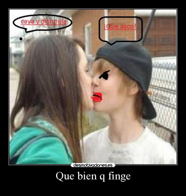 Que bien q finge -