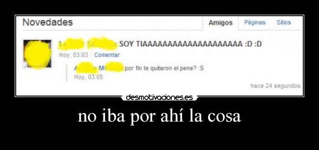 no iba por ahí la cosa -