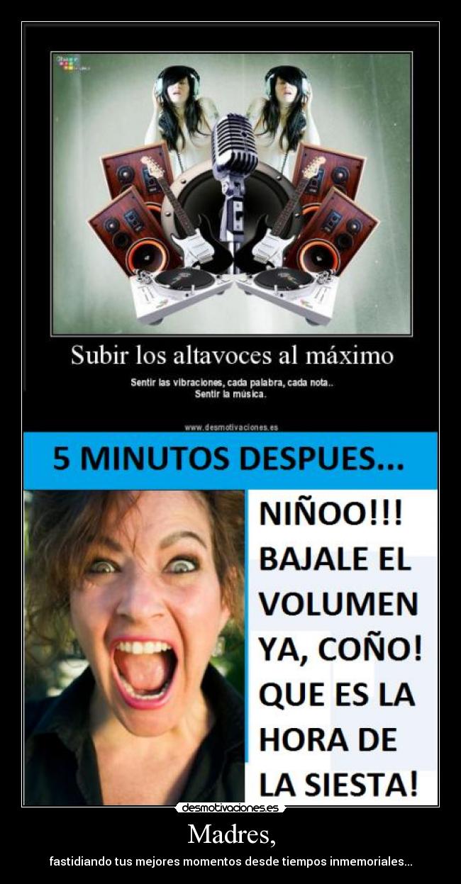 Madres, - fastidiando tus mejores momentos desde tiempos inmemoriales...