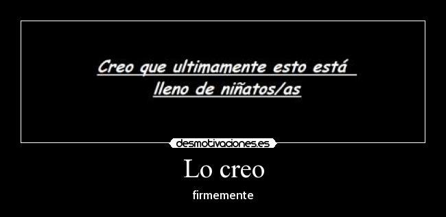 Lo creo - firmemente