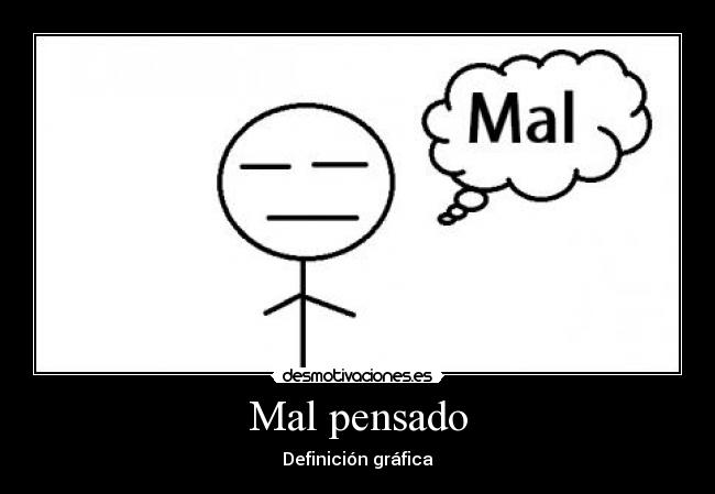 Mal pensado - Definición gráfica