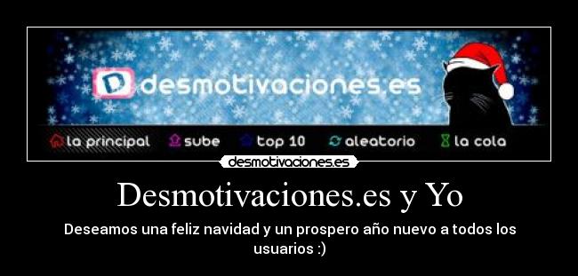 Desmotivaciones.es y Yo - Deseamos una feliz navidad y un prospero año nuevo a todos los usuarios :)