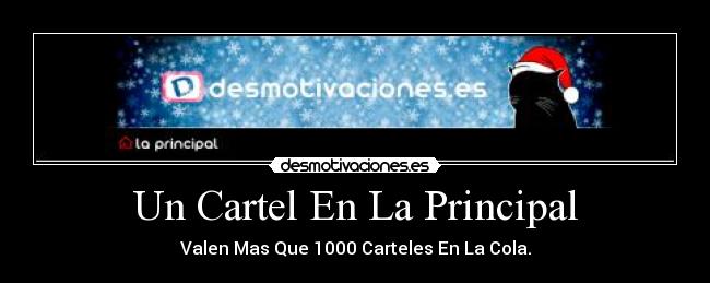 Un Cartel En La Principal - Valen Mas Que 1000 Carteles En La Cola.