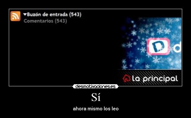 Sí - ahora mismo los leo