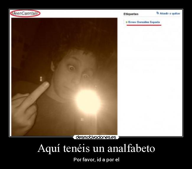 Aquí tenéis un analfabeto - Por favor, id a por el