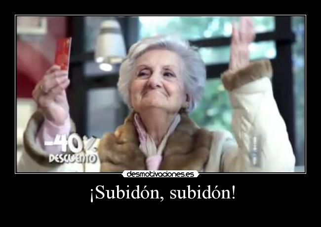 ¡Subidón, subidón! -