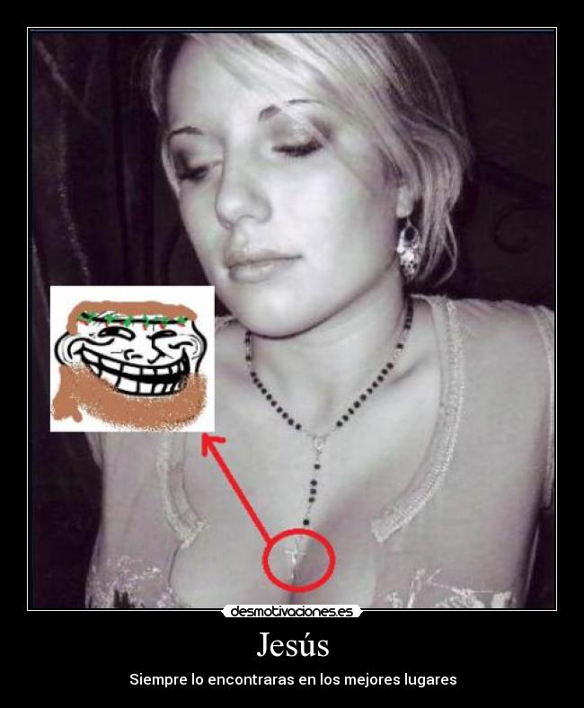 Jesús - Siempre lo encontraras en los mejores lugares