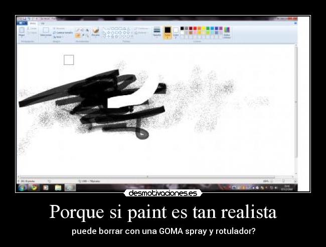 Porque si paint es tan realista - puede borrar con una GOMA spray y rotulador?