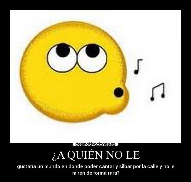 ¿A QUIÉN NO LE - 