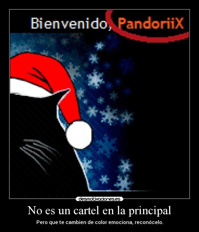 No es un cartel en la principal - Pero que te cambien de color emociona, reconócelo.