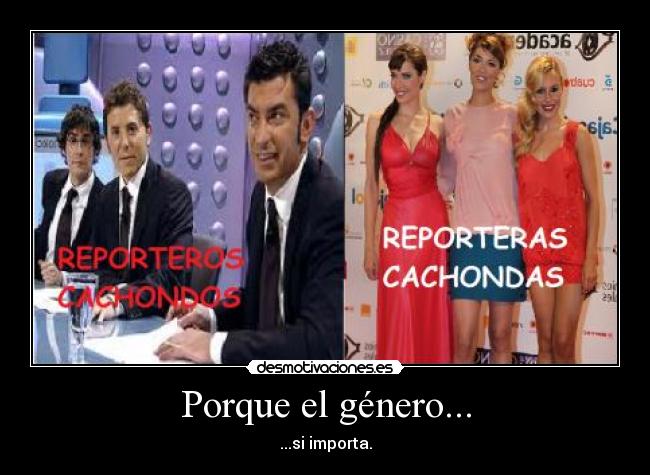 Porque el género... -