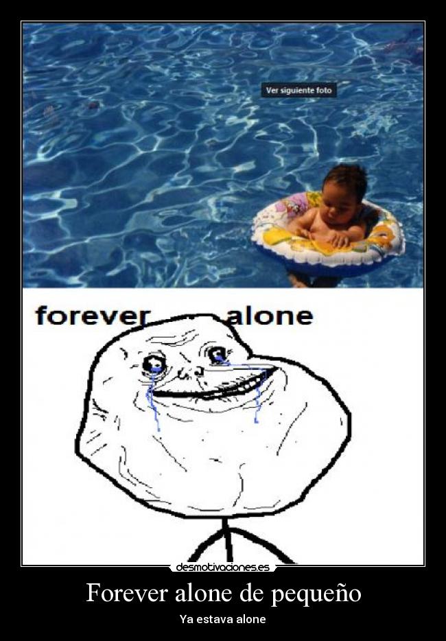 Forever alone de pequeño - Ya estava alone