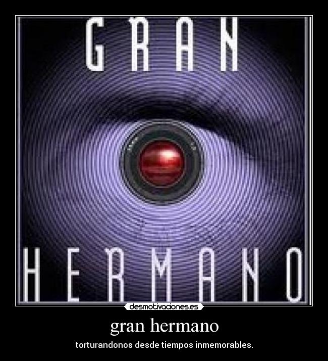 gran hermano - torturandonos desde tiempos inmemorables.