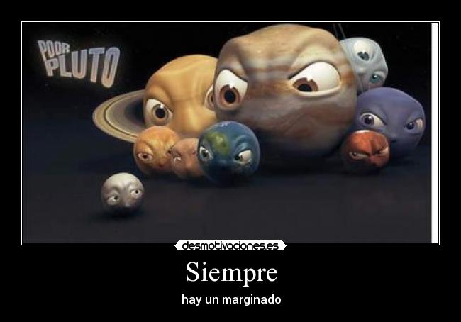 Siempre - hay un marginado