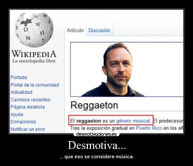 Desmotiva... - ... que eso se considere música.