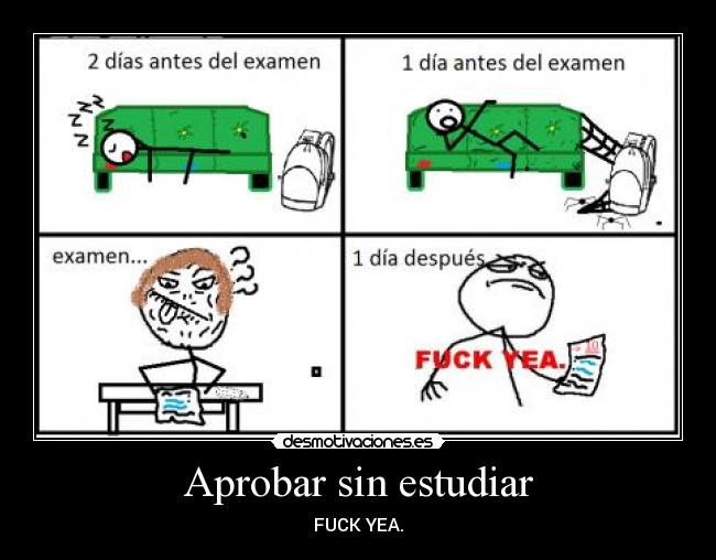 Aprobar sin estudiar - FUCK YEA.