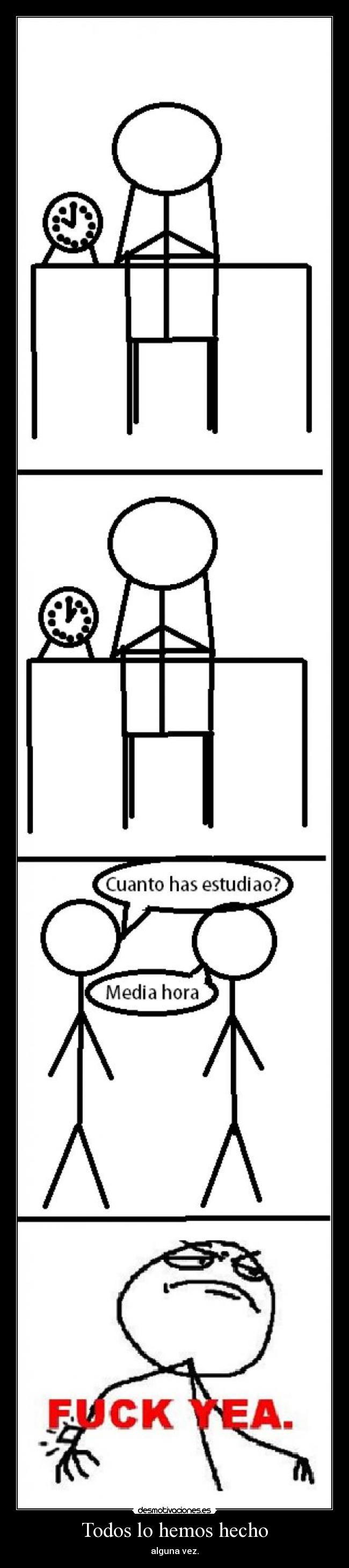 carteles fuck yeah monigote muneco instituto escuela estudios estudiar hora todos hemos hecho alguna vez desmotivaciones