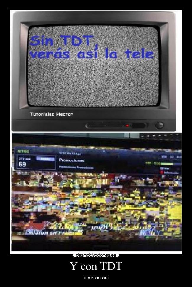 Y con TDT - la veras asi