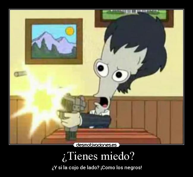 ¿Tienes miedo? -