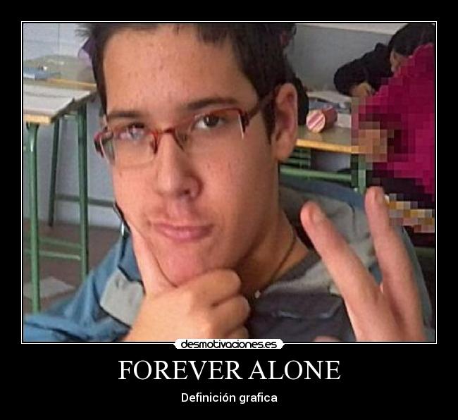FOREVER ALONE - Definición grafica