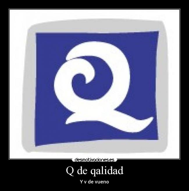 Q de qalidad -