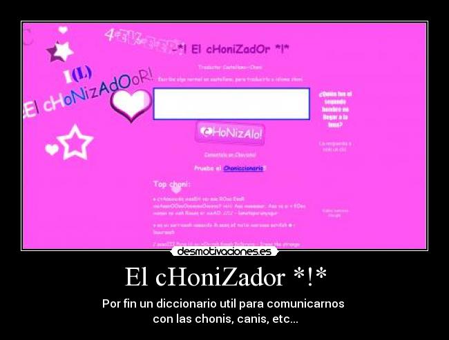 El cHoniZador *!* - Por fin un diccionario util para comunicarnos 
con las chonis, canis, etc...