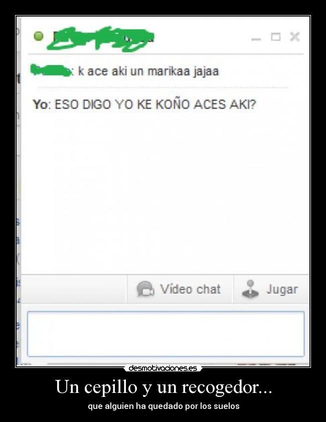 Un cepillo y un recogedor... -