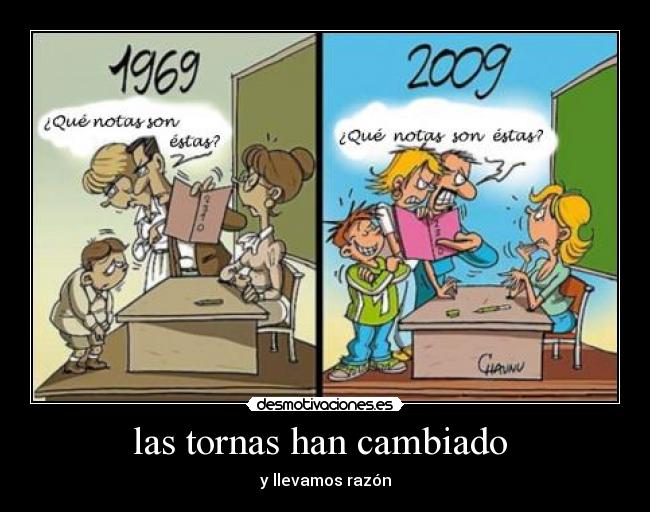 las tornas han cambiado - y llevamos razón