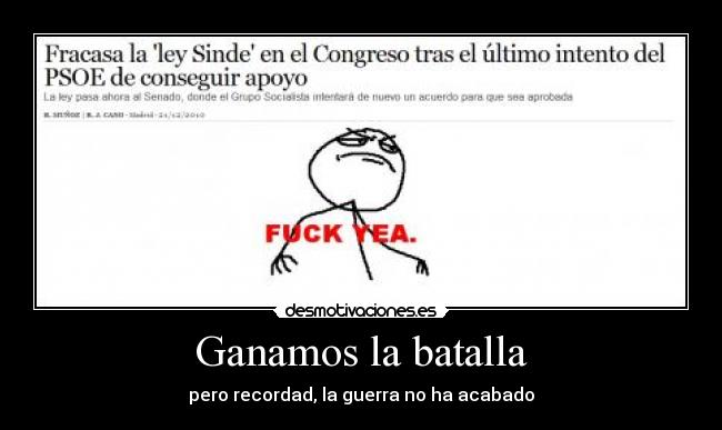 Ganamos la batalla - pero recordad, la guerra no ha acabado